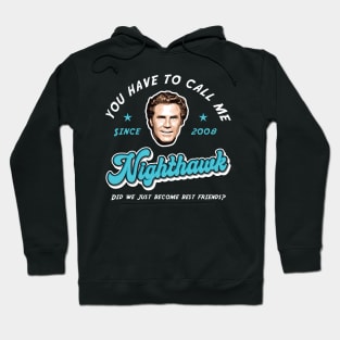 You Have To Call Me Nighthawk Hoodie